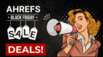Ahrefs Black Friday Deal