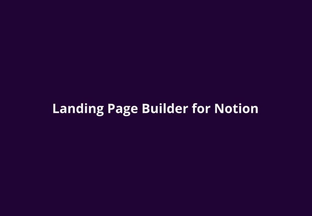 Landing Page Builder For Notion Lifetime Deal