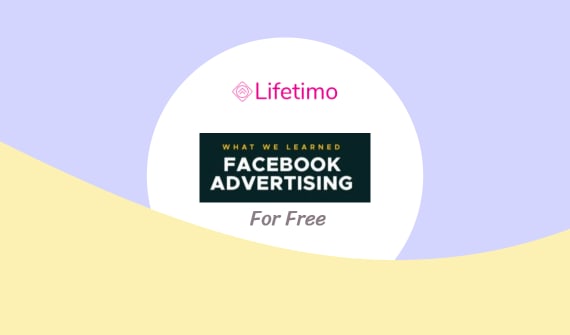 What We Learned Facebook Advertising Lifetime Free Course