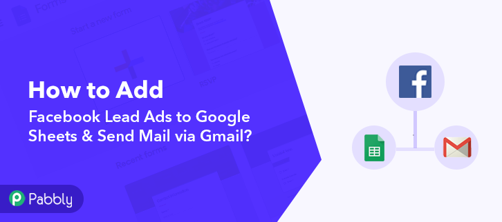 Add Facebook Lead Ads To Google Sheets Send Mail Via Gmail